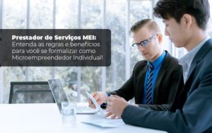 Prestador De Serviços Mei Entenda As Regras E Benefícios Para Você Se Formalizar Como Microempreendedor Individual Blog Liz Assessoria Financeira - Contabilidade Consultiva em São Paulo