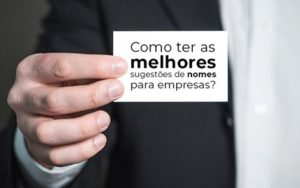 Como Ter As Melhores Sugestoes De Nomes Para Empresas Blog Wrocha Contabilidade - Contabilidade Consultiva em São Paulo