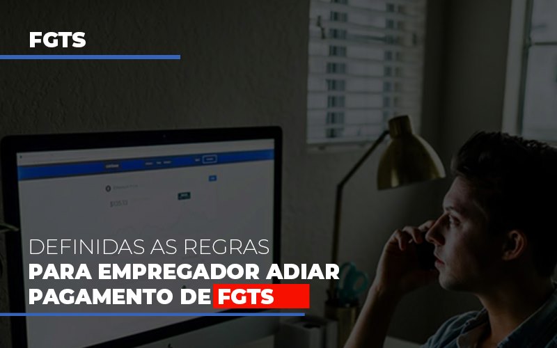 Definidas As Regas Para Empregador Adiar Pagamento De Fgts Notícias E Artigos Contábeis Em São Paulo | Espelha Contabilidade - Contabilidade Consultiva em São Paulo