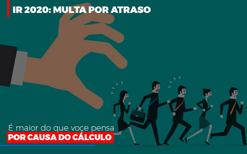 Ir 2020 Multa Por Atraso E Maior Do Que Voce Pensa Por Causa Do Calculo Notícias E Artigos Contábeis Em São Paulo | Espelha Contabilidade - Contabilidade Consultiva em São Paulo