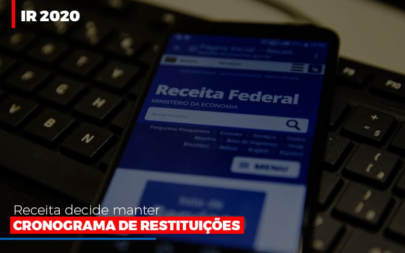 Ir 2020 Receita Federal Decide Manter Cronograma De Restituicoes Notícias E Artigos Contábeis Em São Paulo | Espelha Contabilidade - Contabilidade Consultiva em São Paulo