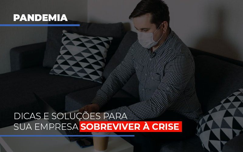 Pandemia Dicas E Solucoes Para Sua Empresa Sobreviver A Crise Notícias E Artigos Contábeis Em São Paulo | Espelha Contabilidade - Contabilidade Consultiva em São Paulo