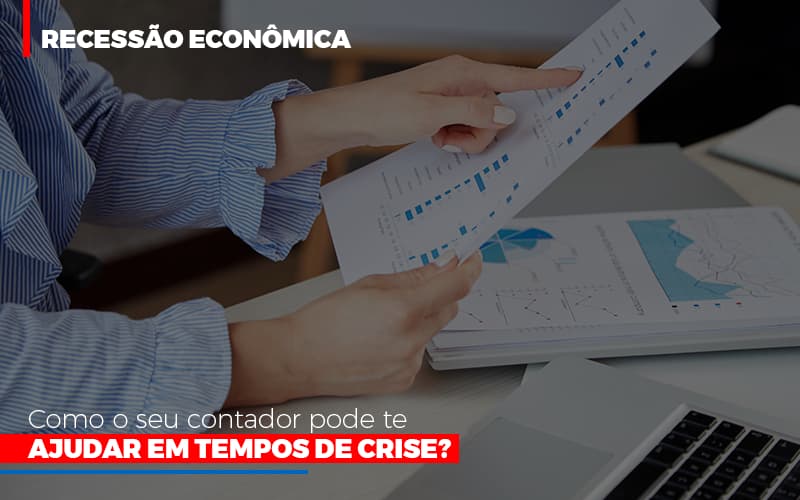 Recessao Economica Como Seu Contador Pode Te Ajudar Em Tempos De Crise Notícias E Artigos Contábeis Em São Paulo | Espelha Contabilidade - Contabilidade Consultiva em São Paulo