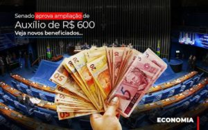 Senado Aprova Ampliacao De Auxilio De Rs 600 Veja Novos Beneficiadosç Notícias E Artigos Contábeis Em São Paulo | Espelha Contabilidade - Contabilidade Consultiva em São Paulo