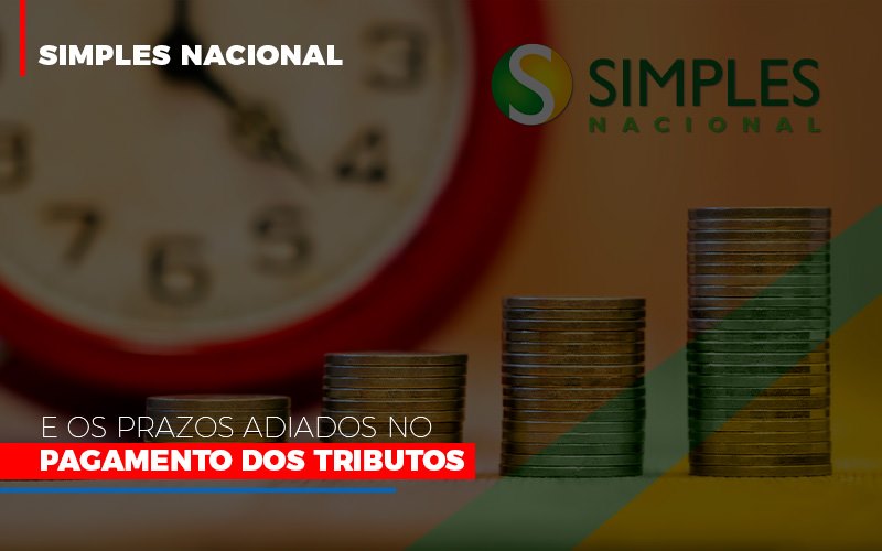 Simples Nacional E Os Prazos Adiados No Pagamento Dos Tributos Notícias E Artigos Contábeis Em São Paulo | Espelha Contabilidade - Contabilidade Consultiva em São Paulo