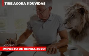 Tire Agora 5 Duvidas Sobre O Imposto De Renda 2020 Notícias E Artigos Contábeis Em São Paulo | Espelha Contabilidade - Contabilidade Consultiva em São Paulo