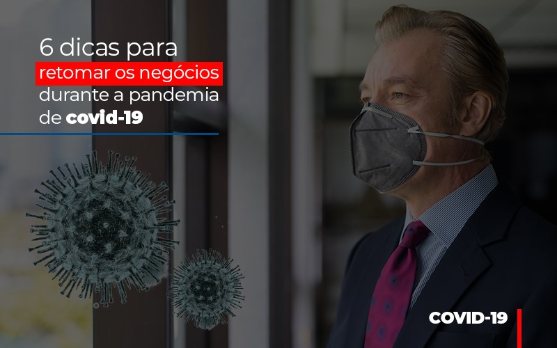 6 Dicas Para Retomar Os Negocios Durante A Pandemia De Covid 19 Notícias E Artigos Contábeis Em São Paulo | Espelha Contabilidade - Contabilidade Consultiva em São Paulo