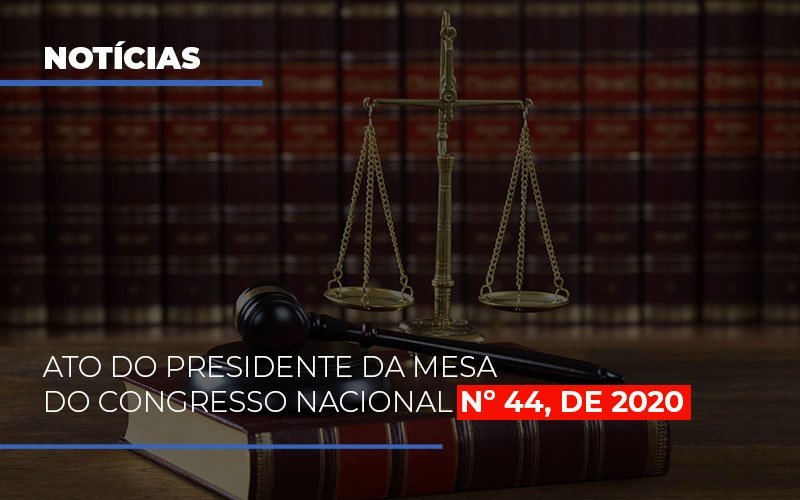 Ato Do Presidente Da Mesa Do Congresso Nacional N 44 De 2020 Notícias E Artigos Contábeis Em São Paulo | Espelha Contabilidade - Contabilidade Consultiva em São Paulo