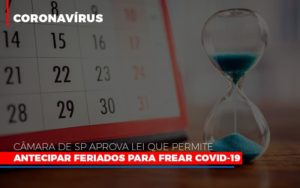 Camara De Sp Aprova Lei Que Permite Antecipar Feriados Para Frear Covid 19 Notícias E Artigos Contábeis Em São Paulo | Espelha Contabilidade - Contabilidade Consultiva em São Paulo