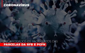 Coronavirus Prorrogados Os Pagamentos Das Parcelas Da Rfb E Pgfn Notícias E Artigos Contábeis Em São Paulo | Espelha Contabilidade - Contabilidade Consultiva em São Paulo