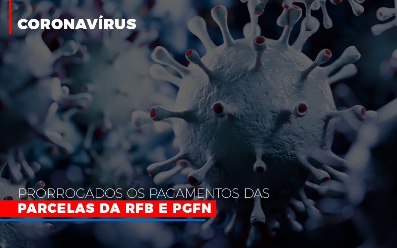 Coronavirus Prorrogados Os Pagamentos Das Parcelas Da Rfb E Pgfn Notícias E Artigos Contábeis Em São Paulo | Espelha Contabilidade - Contabilidade Consultiva em São Paulo