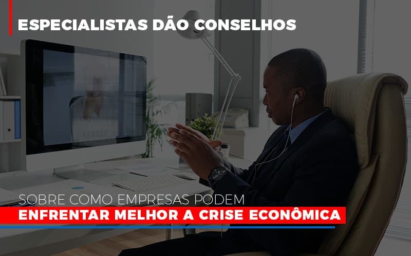 Especialistas Dao Conselhos Sobre Como Empresas Podem Enfrentar Melhor A Crise Economica Notícias E Artigos Contábeis Em São Paulo | Espelha Contabilidade - Contabilidade Consultiva em São Paulo