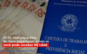 Fgts Atencao A Data Do Novo Pagamento E Veja Se Voce Pode Receber R 1 045 Notícias E Artigos Contábeis Em São Paulo | Espelha Contabilidade - Contabilidade Consultiva em São Paulo