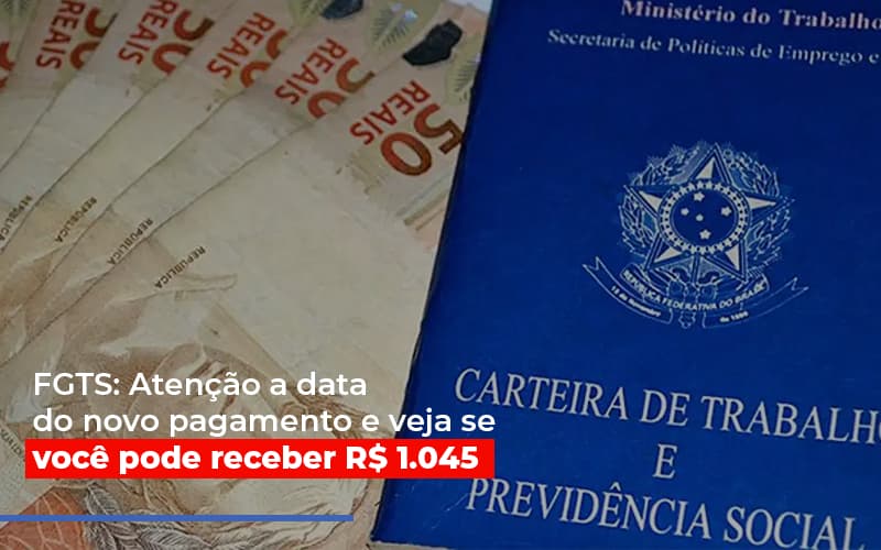 Fgts Atencao A Data Do Novo Pagamento E Veja Se Voce Pode Receber R 1 045 Notícias E Artigos Contábeis Em São Paulo | Espelha Contabilidade - Contabilidade Consultiva em São Paulo