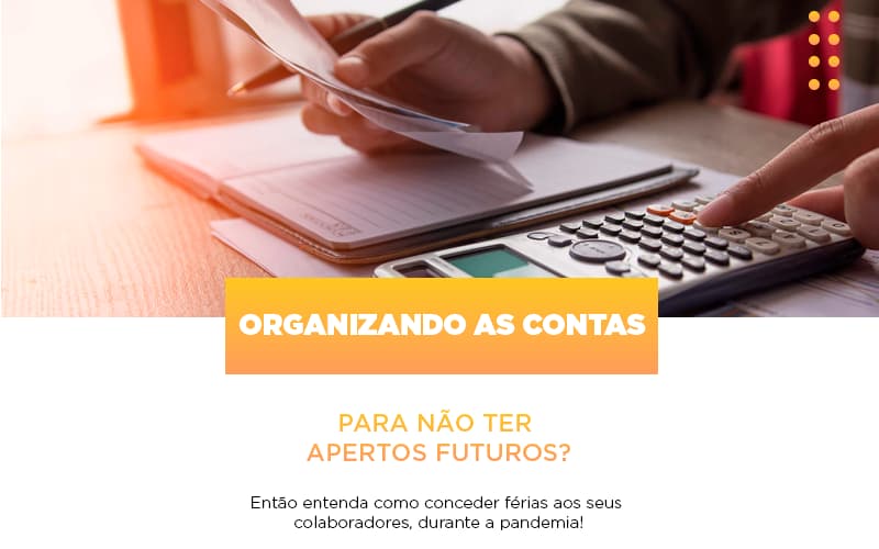 Organizando As Contas Para Nao Ter Apertos Futuros Entao Entenda Como Conceder Ferias Aos Seus Colaboradores Duran Notícias E Artigos Contábeis Em São Paulo | Espelha Contabilidade - Contabilidade Consultiva em São Paulo