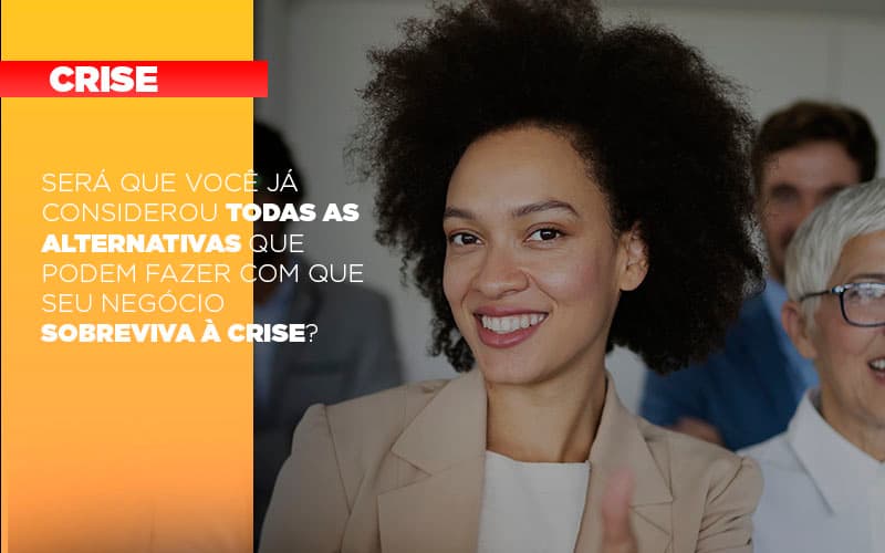 Sera Que Voce Ja Considerou Todas As Alternativas Que Podem Fazer Com Que Seu Negocio Sobreviva A Crise Notícias E Artigos Contábeis Em São Paulo | Espelha Contabilidade - Contabilidade Consultiva em São Paulo