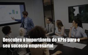 Descubra A Importância Do Kpis Para O Seu Sucesso Empresarial Post Notícias E Artigos Contábeis Em São Paulo | Espelha Contabilidade - Contabilidade Consultiva em São Paulo