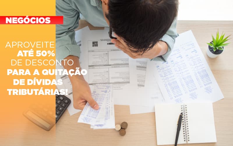 Aproveite Ate 50 De Desconto Para A Quitacao De Dividas Tributarias 1 Notícias E Artigos Contábeis Em São Paulo | Espelha Contabilidade - Contabilidade Consultiva em São Paulo