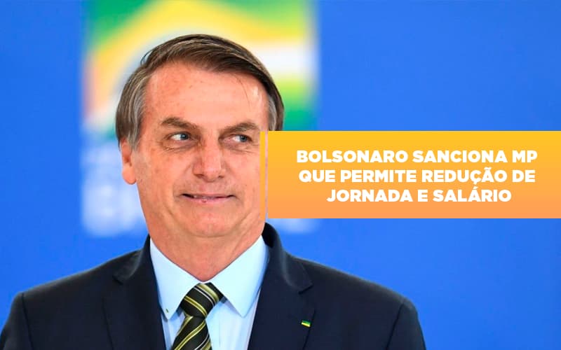 Bolsonaro Sanciona Mp Que Permite Reducao De Jornada E Salario Notícias E Artigos Contábeis Em São Paulo | Espelha Contabilidade - Contabilidade Consultiva em São Paulo