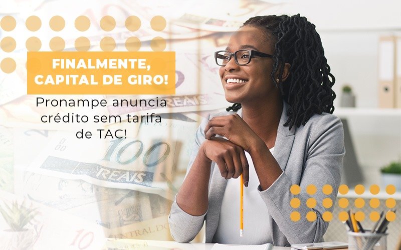 Finalmente Capital De Giro Pronampe Anuncia Credito Sem Tarifa De Tac Notícias E Artigos Contábeis Em São Paulo | Espelha Contabilidade - Contabilidade Consultiva em São Paulo