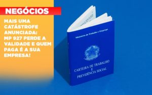 Mais Uma Catastrofe Anunciada Mp 927 Perde A Validade E Quem Paga E A Sua Empresa Notícias E Artigos Contábeis Em São Paulo | Espelha Contabilidade - Contabilidade Consultiva em São Paulo