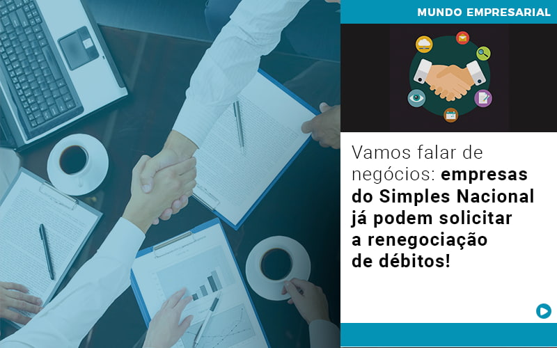 Vamos Falar De Negócios Empresas Do Simples Nacional Já Podem Solicitar A Renegociação De Débitos! Notícias E Artigos Contábeis Em São Paulo | Espelha Contabilidade - Contabilidade Consultiva em São Paulo