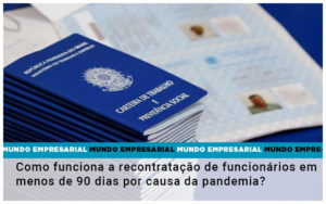 Como Funciona A Recontratacao De Funcionarios Em Menos De 90 Dias Por Causa Da Pandemia 1 Notícias E Artigos Contábeis Em São Paulo | Espelha Contabilidade - Contabilidade Consultiva em São Paulo