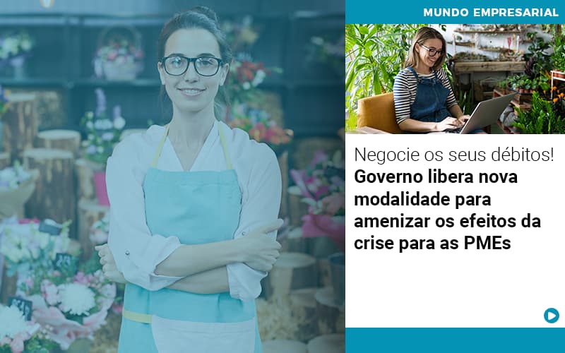 Negocie Os Seus Debitos Governo Libera Nova Modalidade Para Amenizar Os Efeitos Da Crise Para Pmes Notícias E Artigos Contábeis Em São Paulo | Espelha Contabilidade - Contabilidade Consultiva em São Paulo