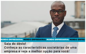 Saia Do Obvio Conheca As Caracteristiscas Societarias De Uma Empresa E Veja A Melhor Opcao Para Voce Notícias E Artigos Contábeis Em São Paulo | Espelha Contabilidade - Contabilidade Consultiva em São Paulo