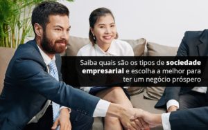 Saiba Quais Sao Os Tipos De Sociedade Empresarial E Escolha A Melhor Para Ter Um Negocio Prospero Post 1 Notícias E Artigos Contábeis Em São Paulo | Espelha Contabilidade - Contabilidade Consultiva em São Paulo