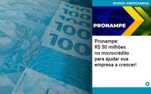 Pronampe Rs 50 Milhoes No Microcredito Para Ajudar Sua Empresa A Crescer Notícias E Artigos Contábeis Em São Paulo | Espelha Contabilidade - Contabilidade Consultiva em São Paulo