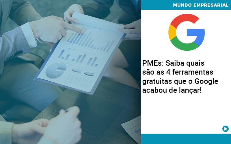 Pmes Saiba Quais Sao As 4 Ferramentas Gratuitas Que O Google Acabou De Lancar - Contabilidade Consultiva em São Paulo